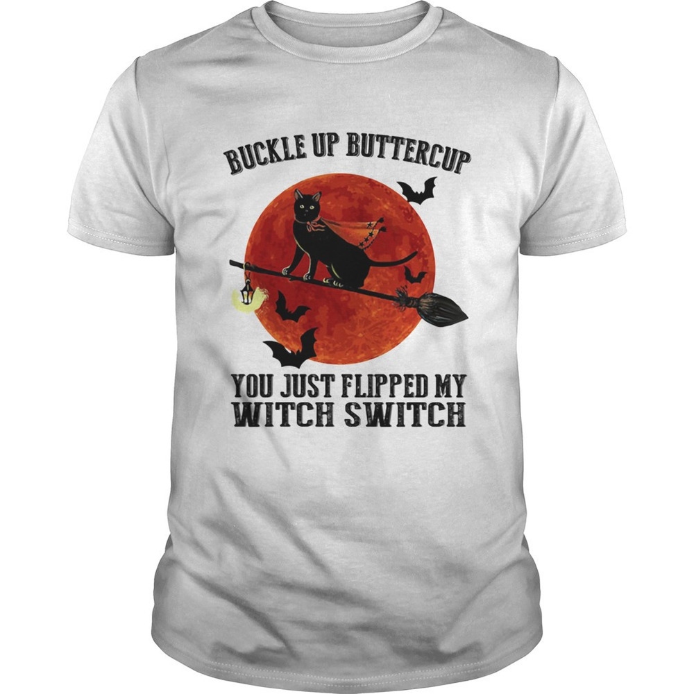 Buckle Up Buttercup You Just Flipped My Witch Switch Cat Sunset  Shirt